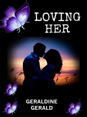 cover image of LOVING HER (STEAMY BILLIONAIRE AND MAID ROMANCE NOVEL)